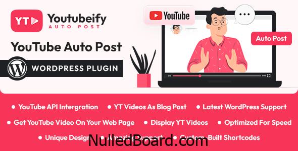 Download Free Youtubeify – YouTube Auto Post WordPress Plugin Nulled